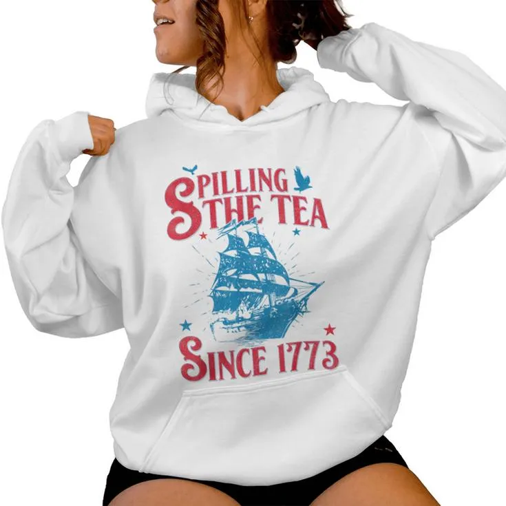 4Th Of July Spilling The Tea Since 1773 History Teacher Women Hoodie