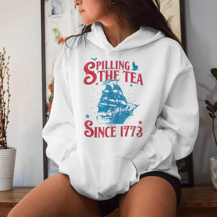 4Th Of July Spilling The Tea Since 1773 History Teacher Women Hoodie