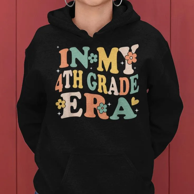 In My Fourth Grade Era Retro 4Th Back To School First Day Women Hoodie